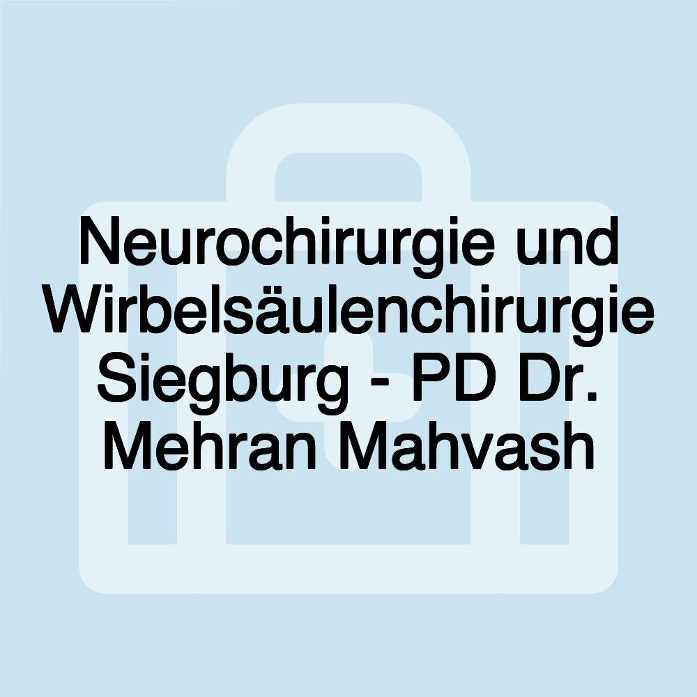 Neurochirurgie und Wirbelsäulenchirurgie Siegburg - PD Dr. Mehran Mahvash