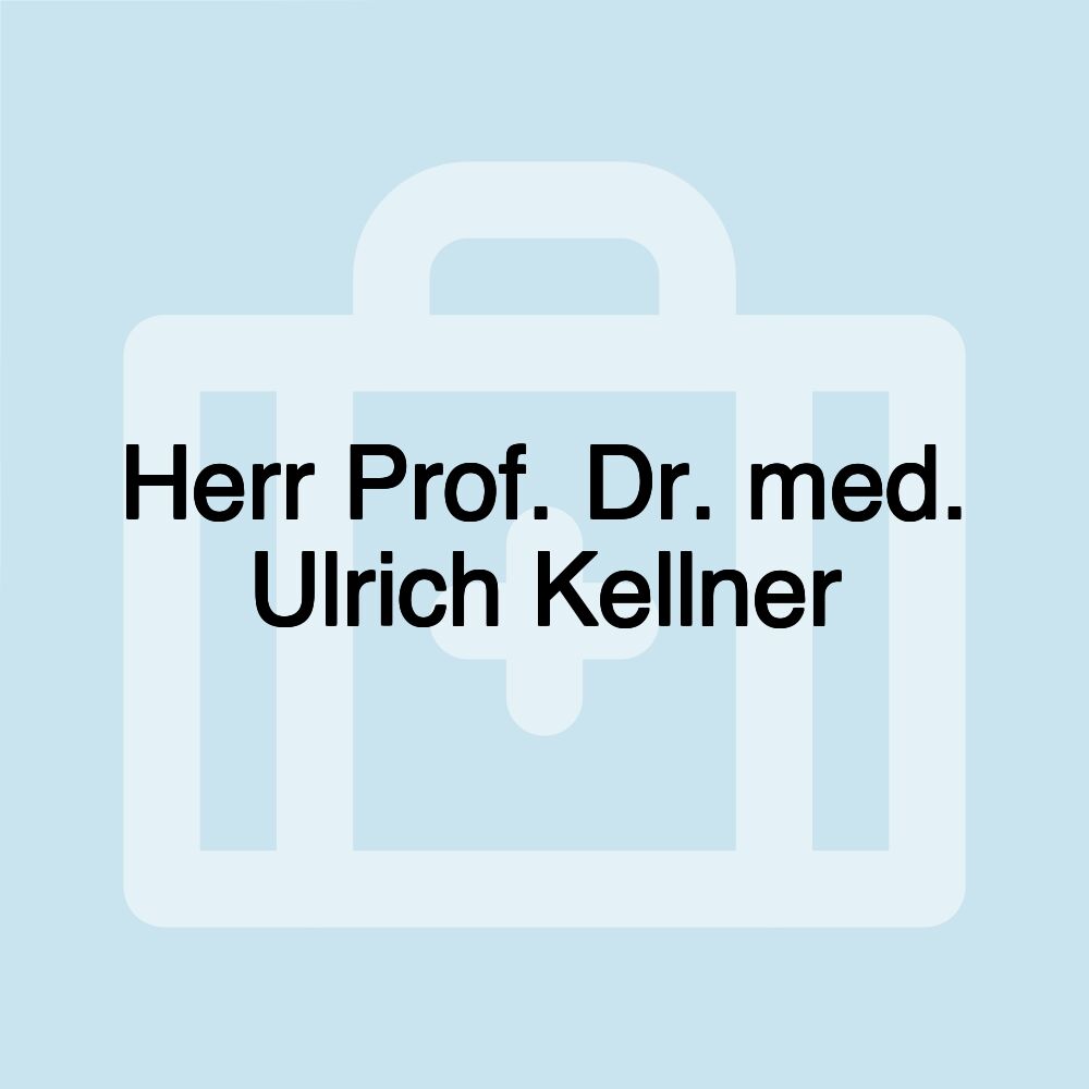 Herr Prof. Dr. med. Ulrich Kellner