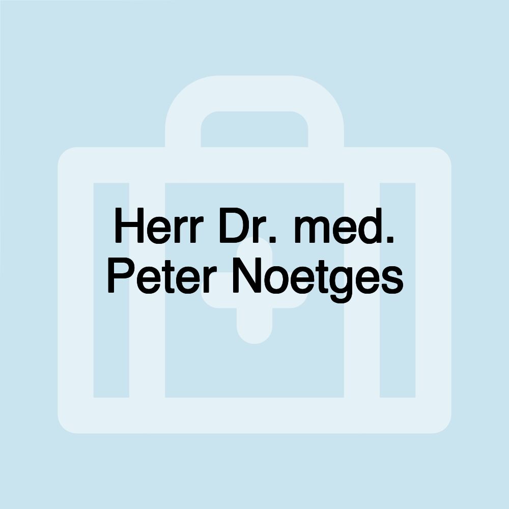 Herr Dr. med. Peter Noetges