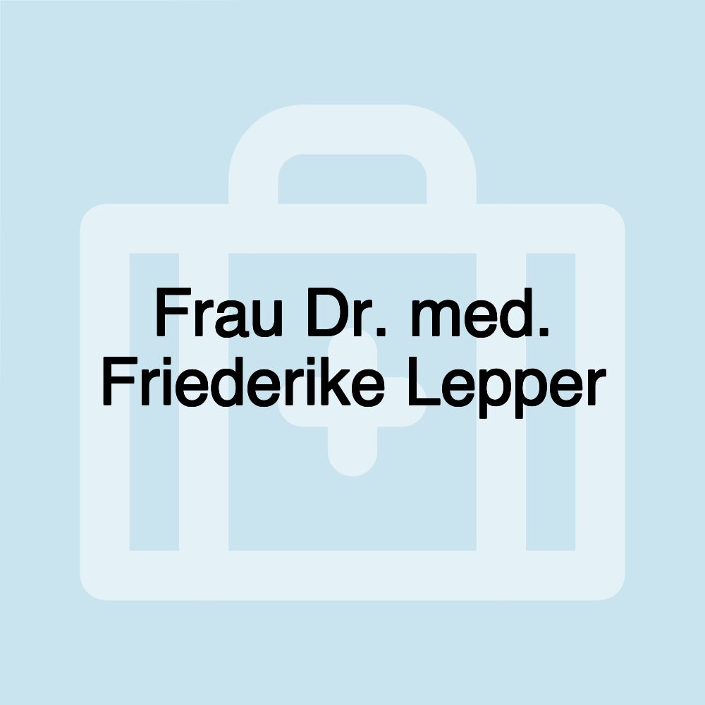 Frau Dr. med. Friederike Lepper