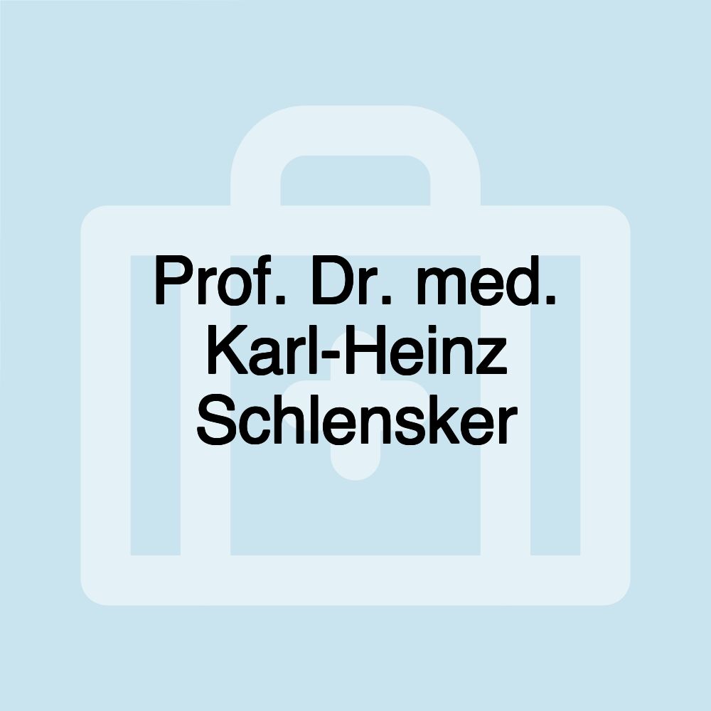 Prof. Dr. med. Karl-Heinz Schlensker