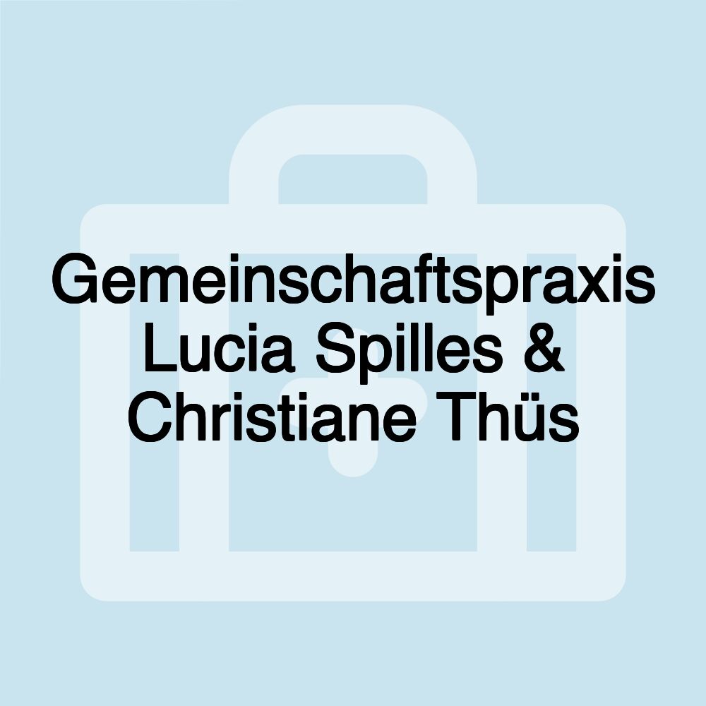 Gemeinschaftspraxis Lucia Spilles & Christiane Thüs