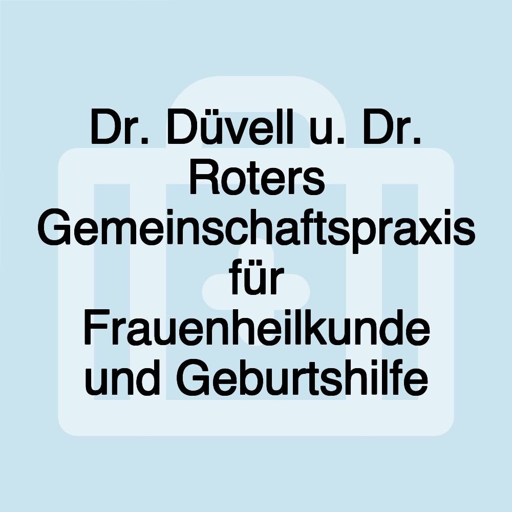 Dr. Düvell u. Dr. Roters Gemeinschaftspraxis für Frauenheilkunde und Geburtshilfe