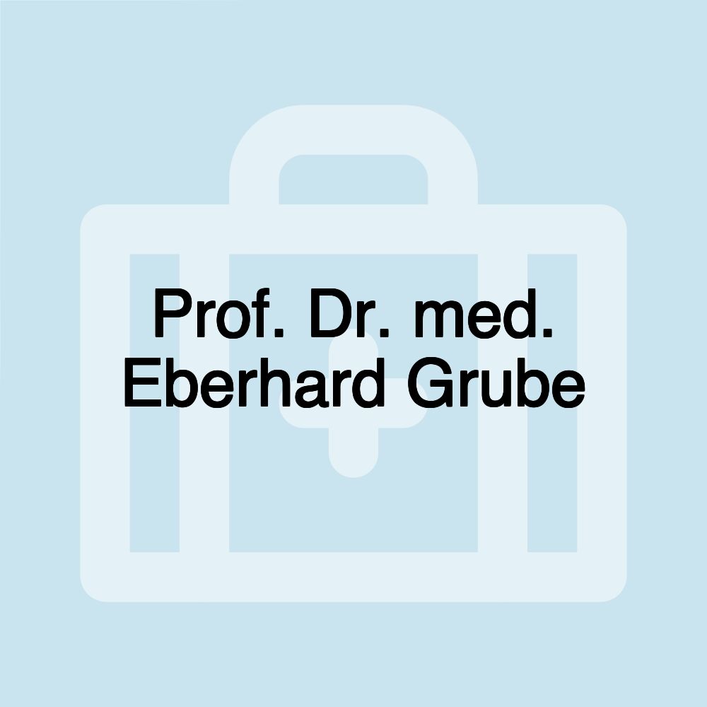 Prof. Dr. med. Eberhard Grube