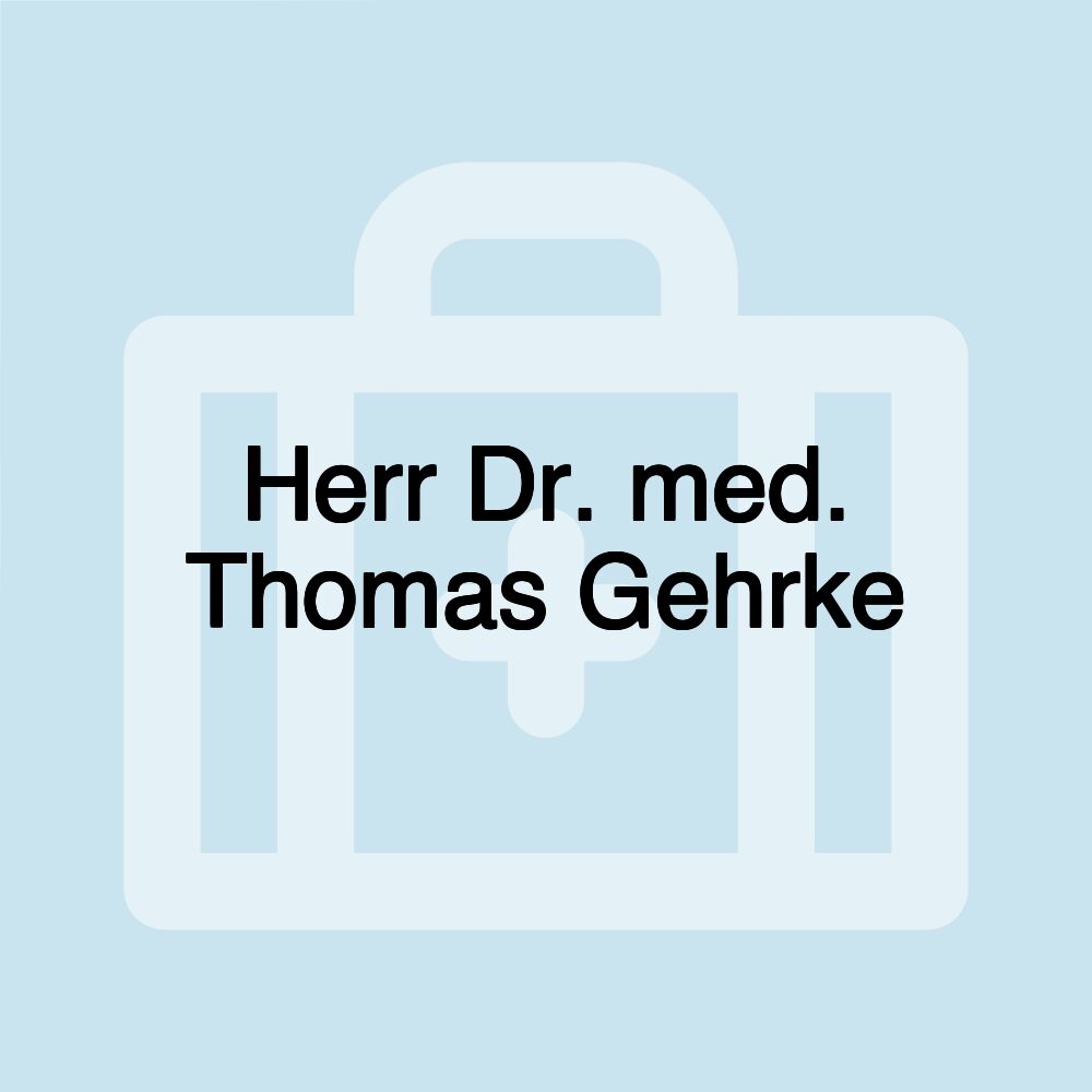 Herr Dr. med. Thomas Gehrke