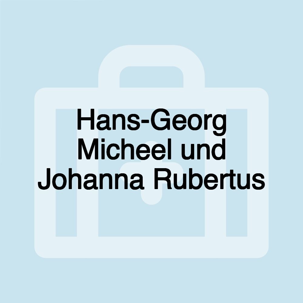 Hans-Georg Micheel und Johanna Rubertus