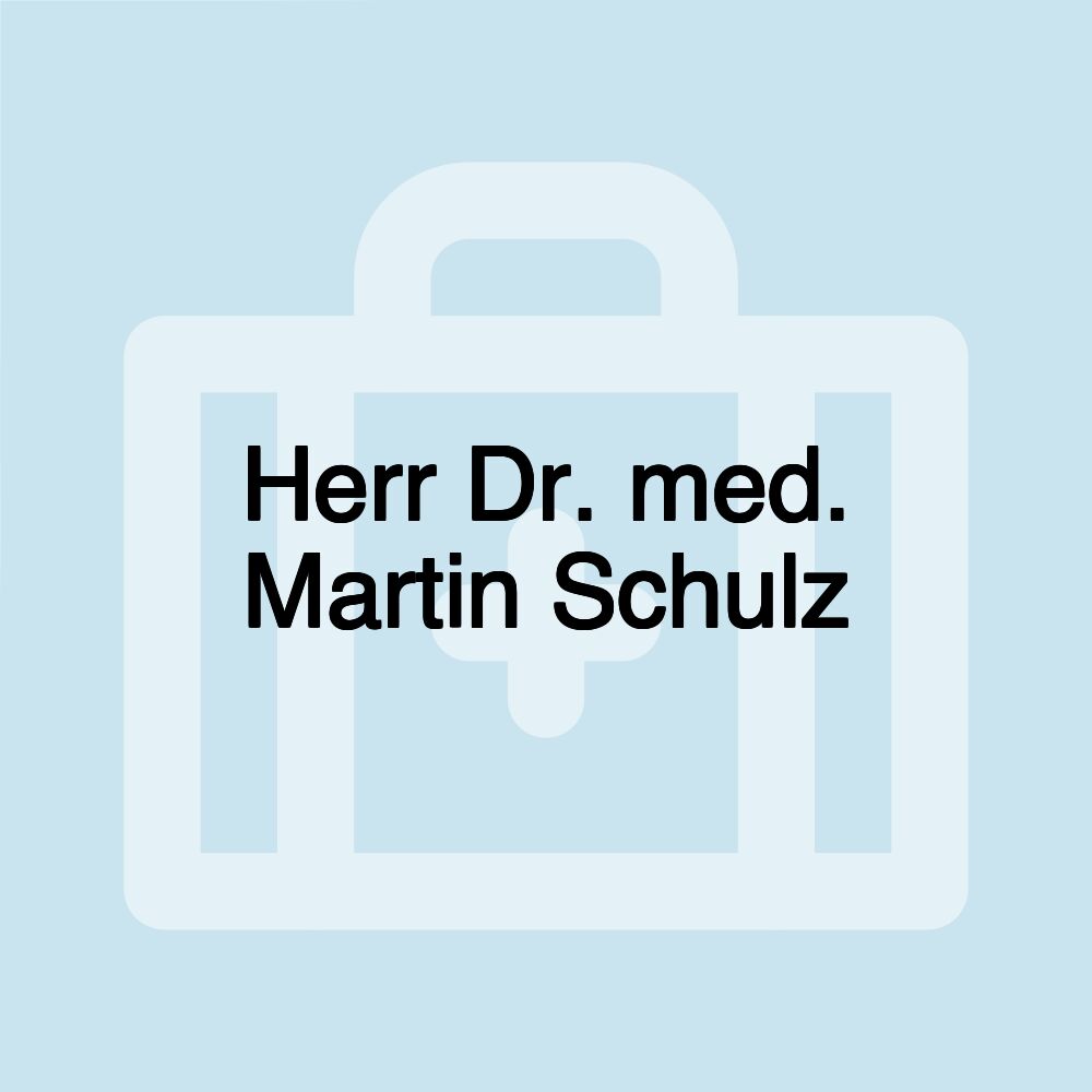 Herr Dr. med. Martin Schulz