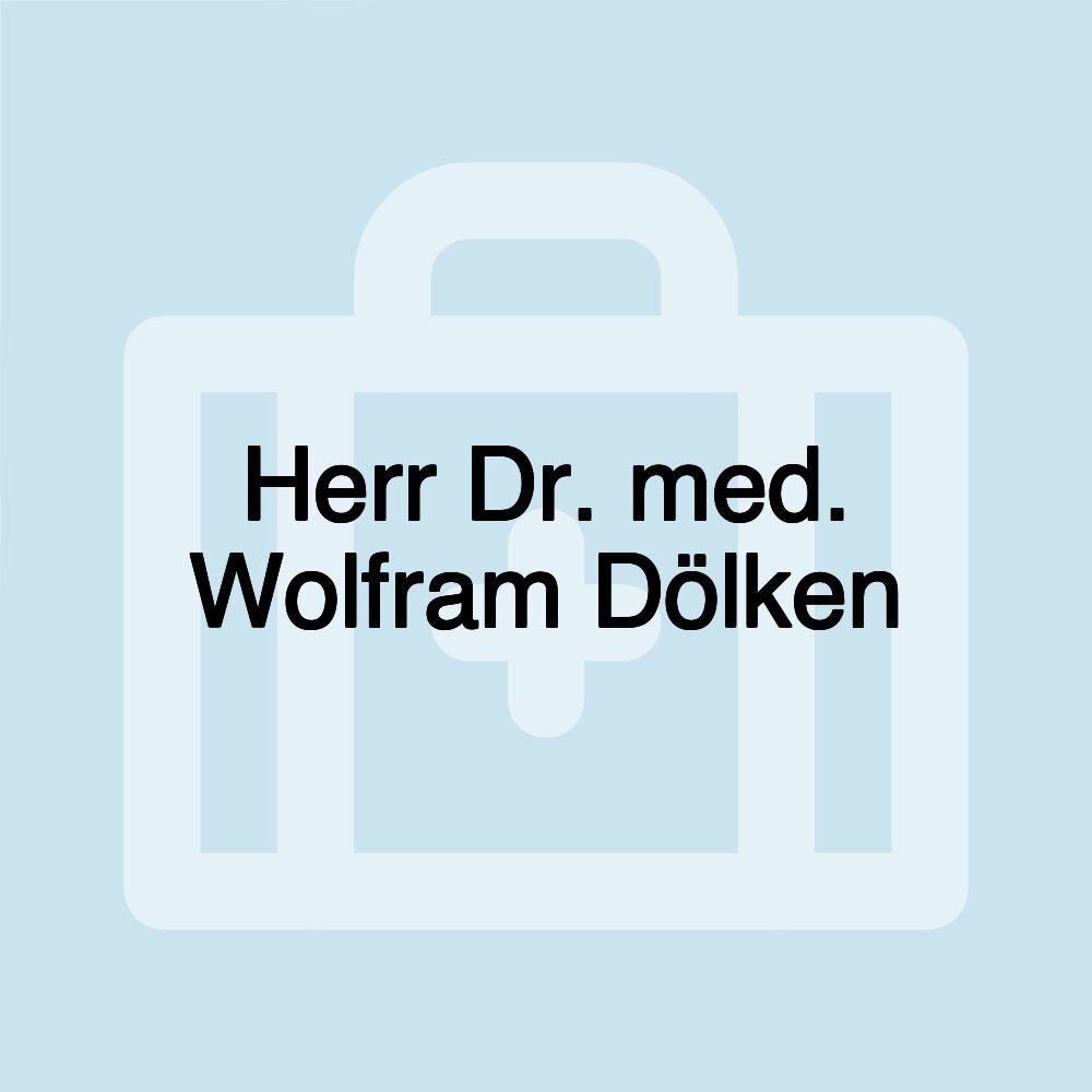 Herr Dr. med. Wolfram Dölken