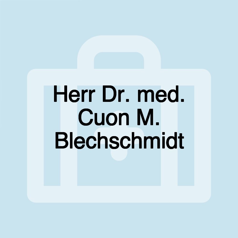 Herr Dr. med. Cuon M. Blechschmidt