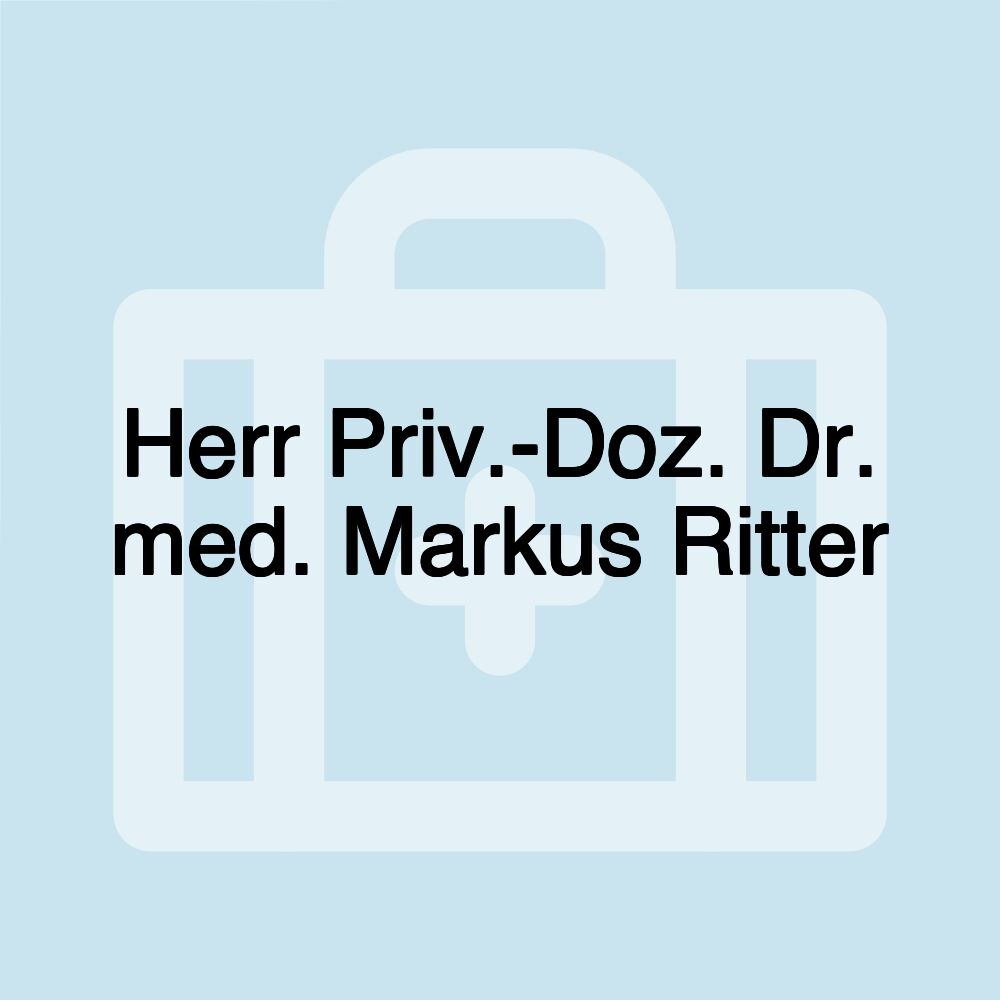 Herr Priv.-Doz. Dr. med. Markus Ritter