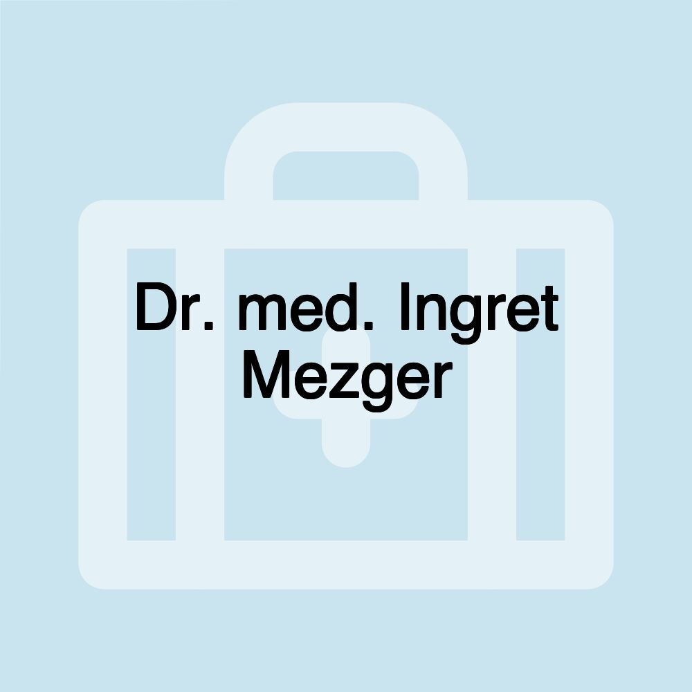 Dr. med. Ingret Mezger