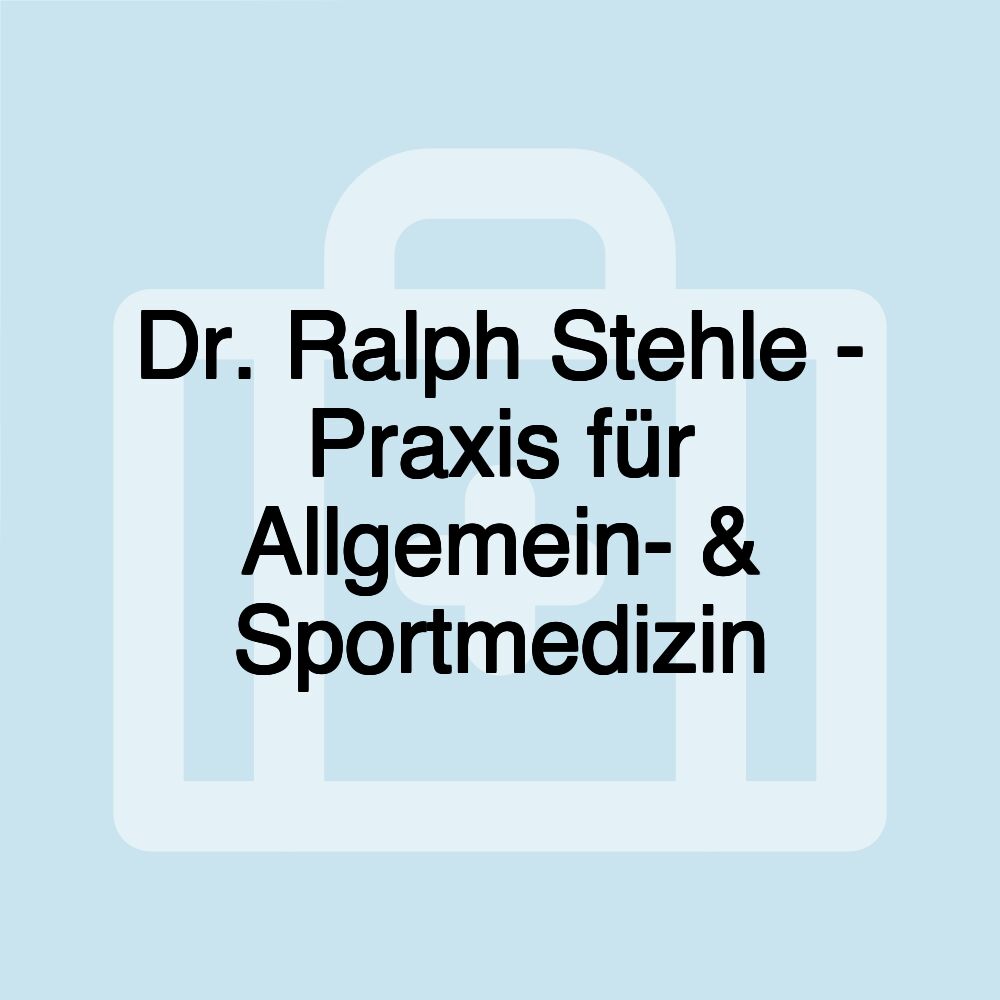 Dr. Ralph Stehle - Praxis für Allgemein- & Sportmedizin