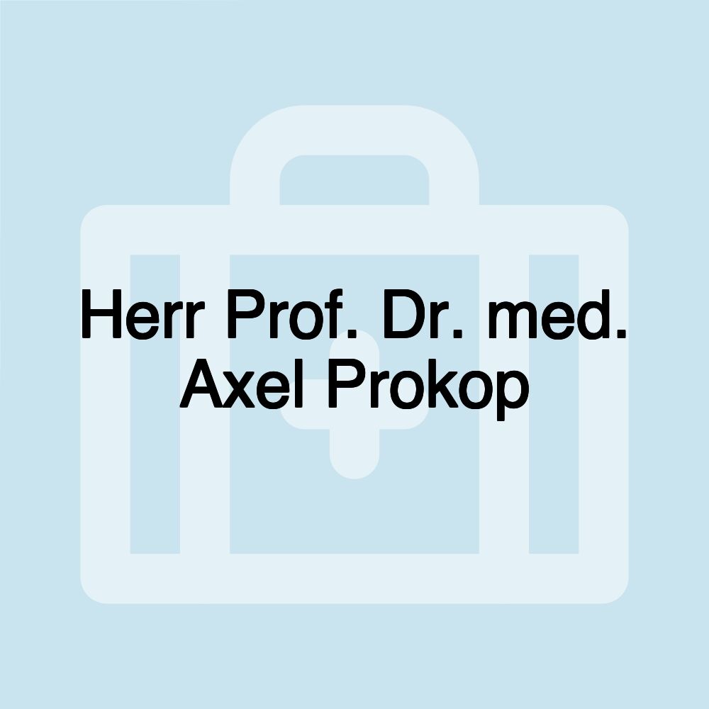 Herr Prof. Dr. med. Axel Prokop