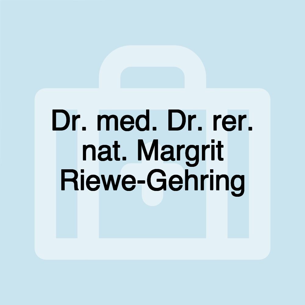 Dr. med. Dr. rer. nat. Margrit Riewe-Gehring