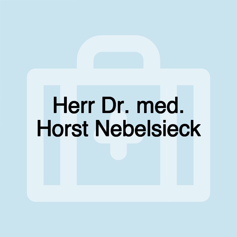 Herr Dr. med. Horst Nebelsieck