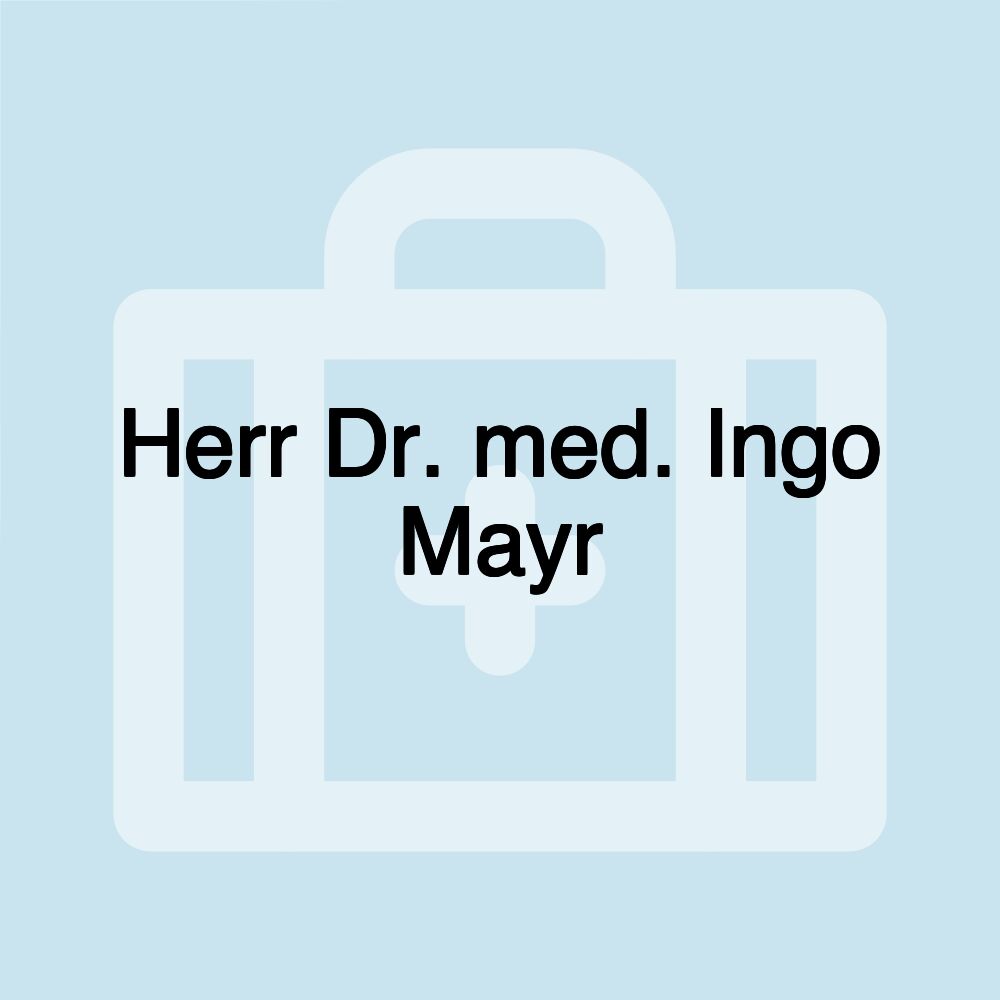 Herr Dr. med. Ingo Mayr