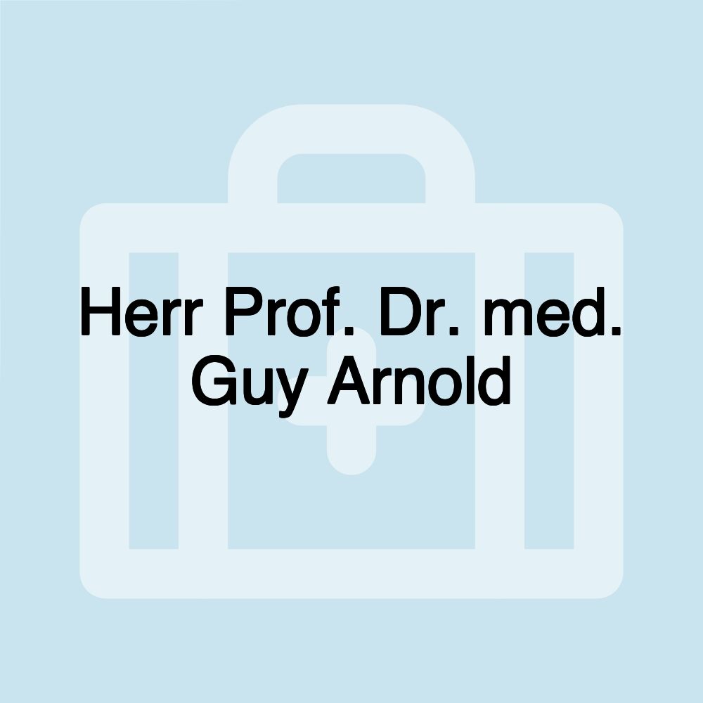 Herr Prof. Dr. med. Guy Arnold