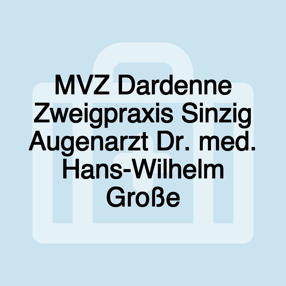 MVZ Dardenne Zweigpraxis Sinzig Augenarzt Dr. med. Hans-Wilhelm Große