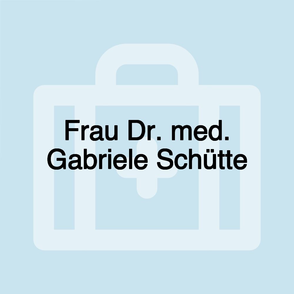 Frau Dr. med. Gabriele Schütte