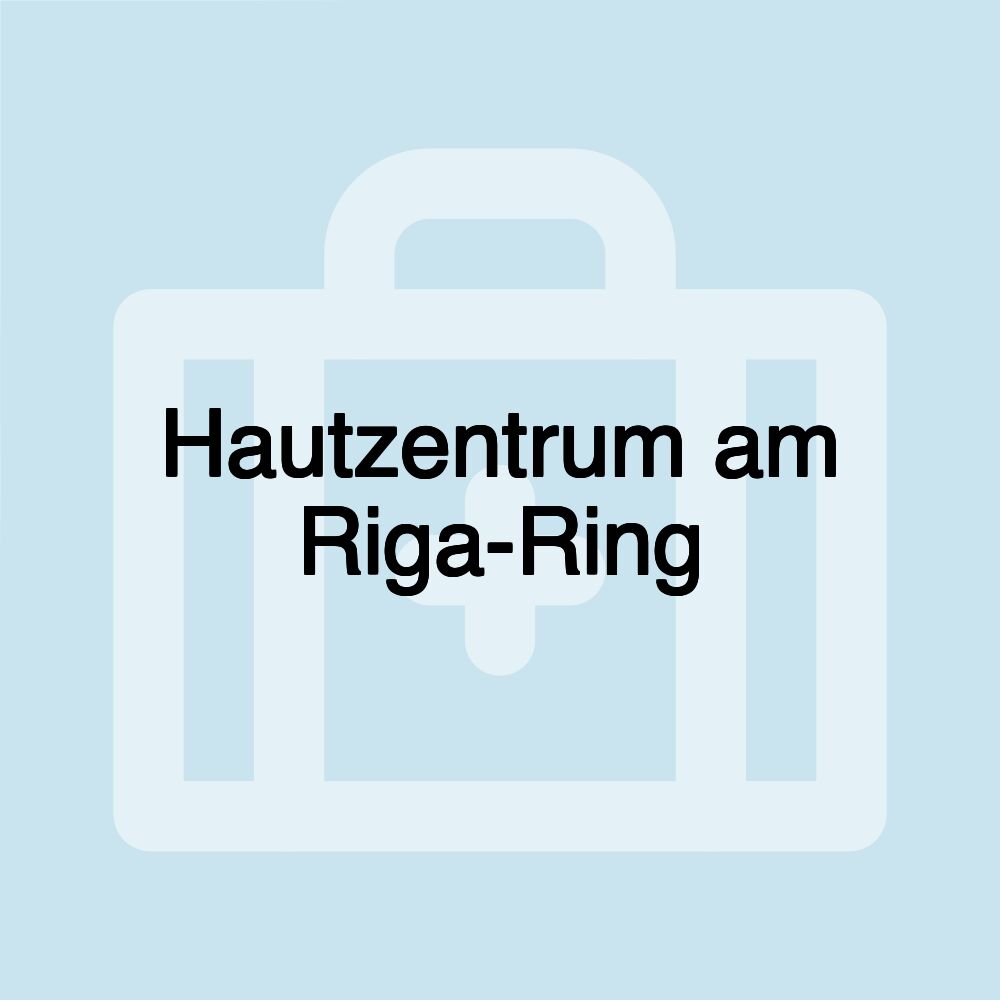 Hautzentrum am Riga-Ring