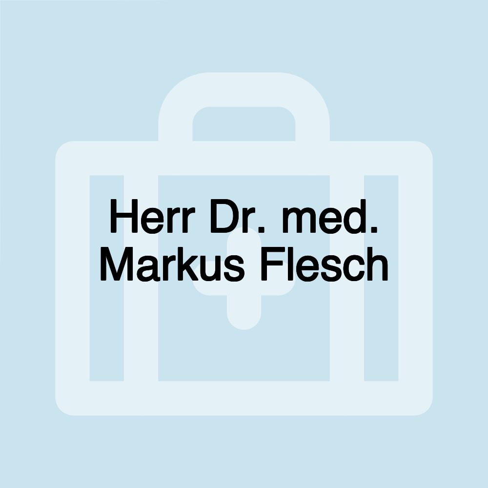 Herr Dr. med. Markus Flesch