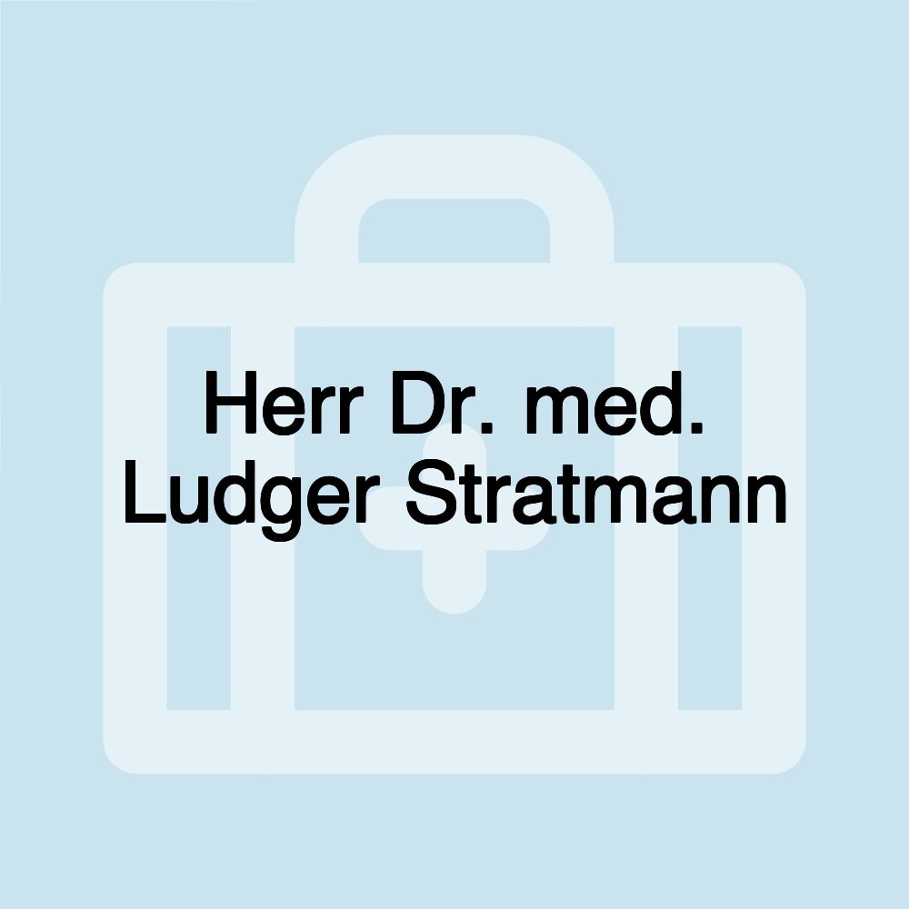 Herr Dr. med. Ludger Stratmann