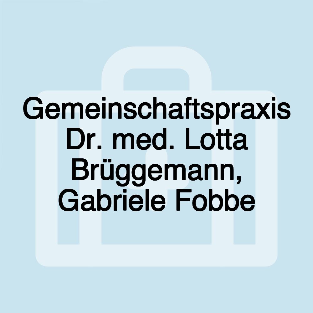 Gemeinschaftspraxis Dr. med. Lotta Brüggemann, Gabriele Fobbe