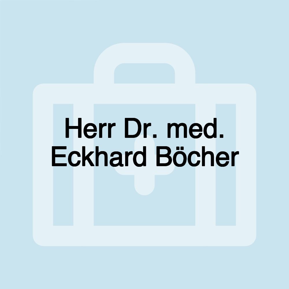 Herr Dr. med. Eckhard Böcher