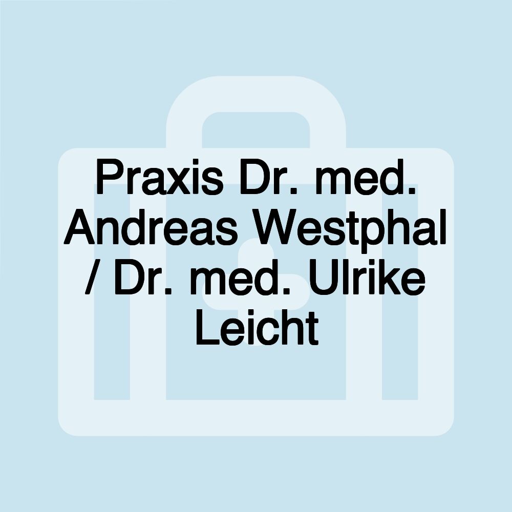 Praxis Dr. med. Andreas Westphal / Dr. med. Ulrike Leicht