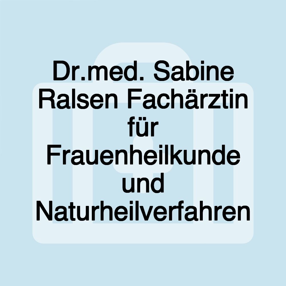 Dr.med. Sabine Ralsen Fachärztin für Frauenheilkunde und Naturheilverfahren