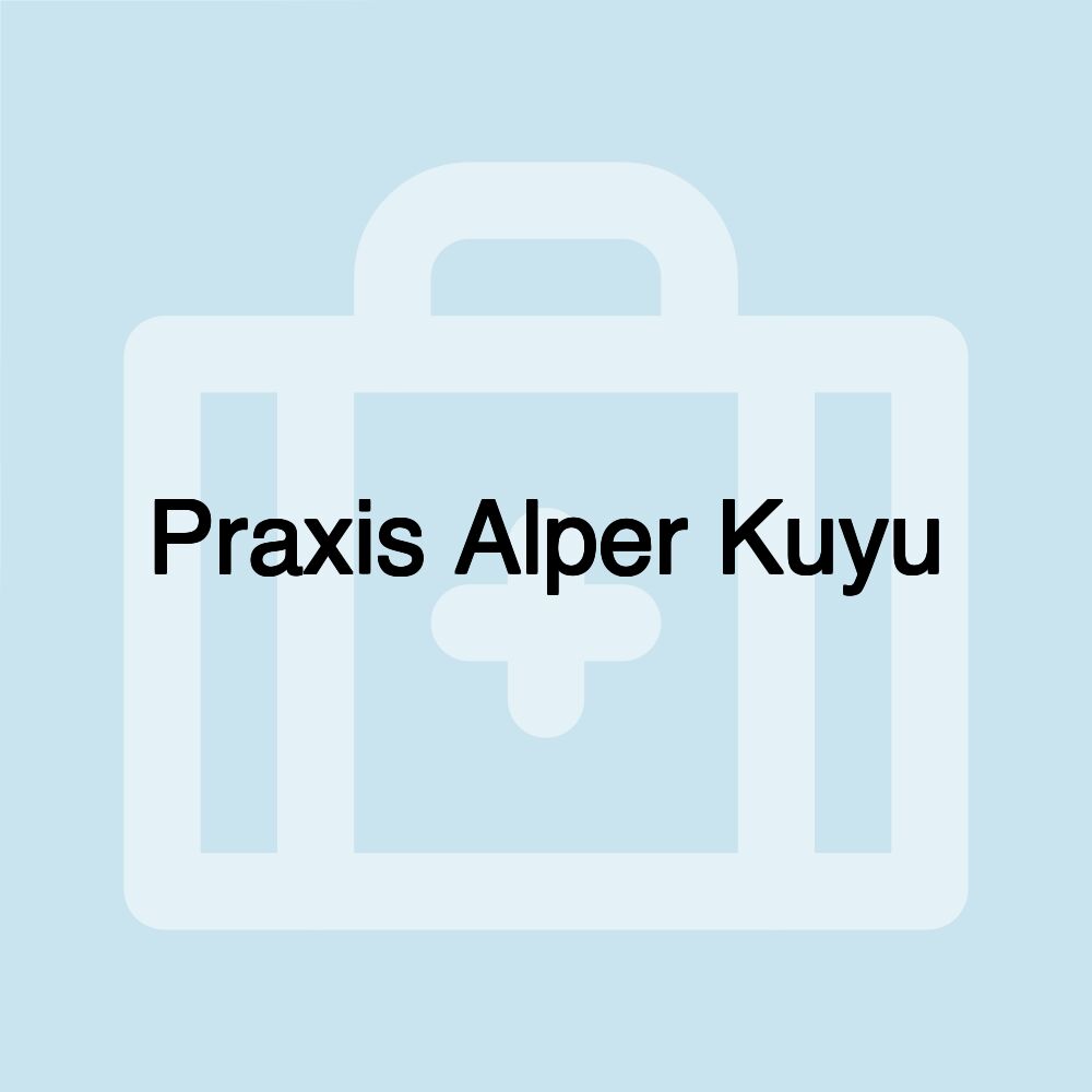 Praxis Alper Kuyu