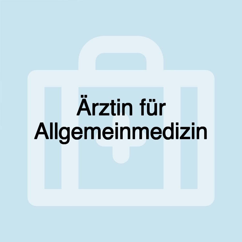 Ärztin für Allgemeinmedizin