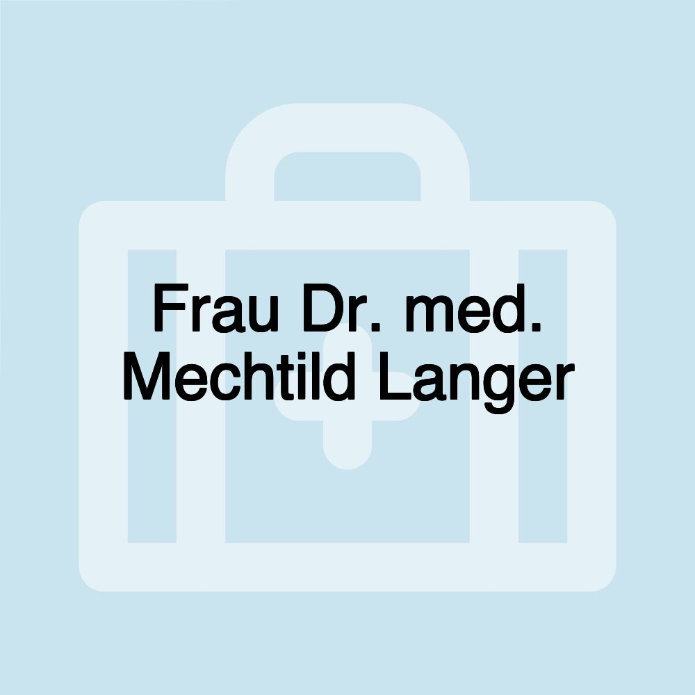 Frau Dr. med. Mechtild Langer