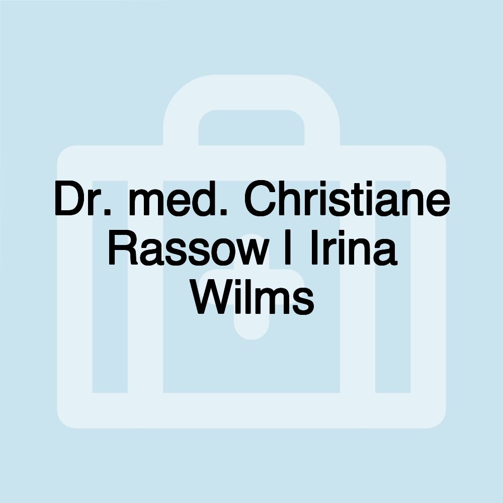 Dr. med. Christiane Rassow | Irina Wilms