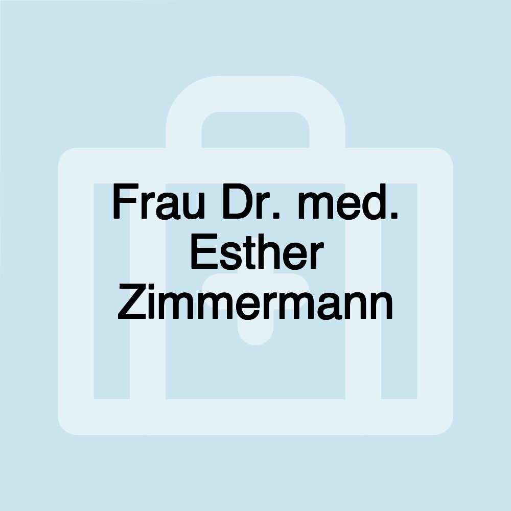 Frau Dr. med. Esther Zimmermann