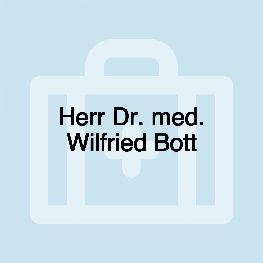 Herr Dr. med. Wilfried Bott