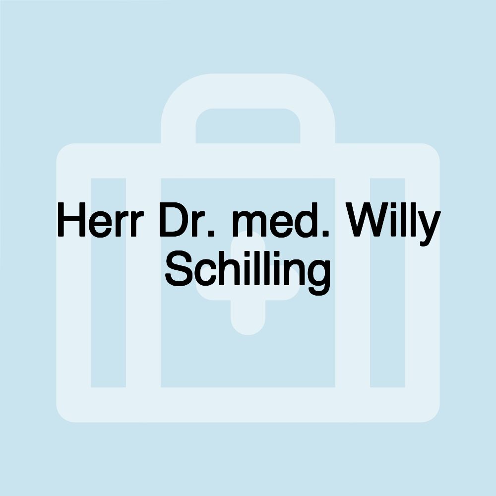 Herr Dr. med. Willy Schilling