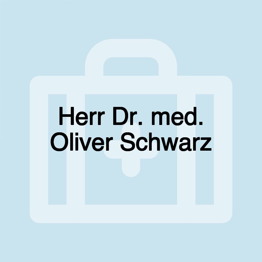 Herr Dr. med. Oliver Schwarz