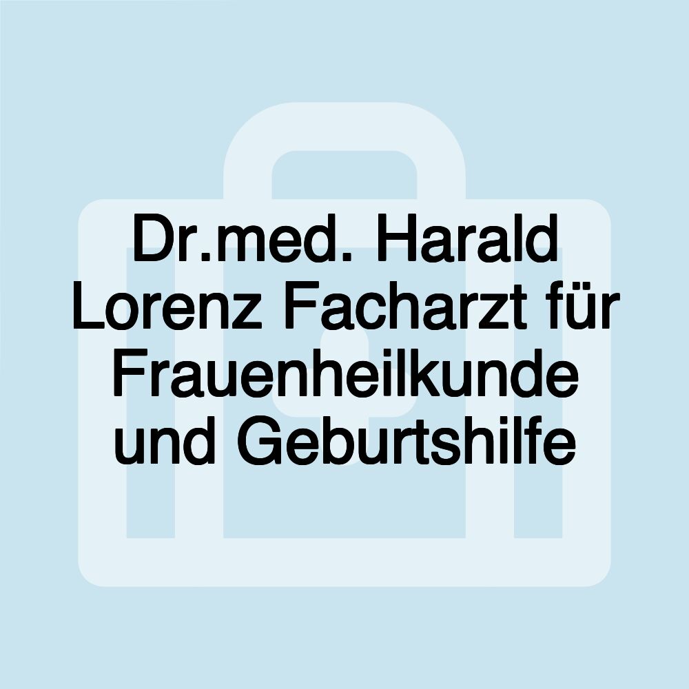 Dr.med. Harald Lorenz Facharzt für Frauenheilkunde und Geburtshilfe