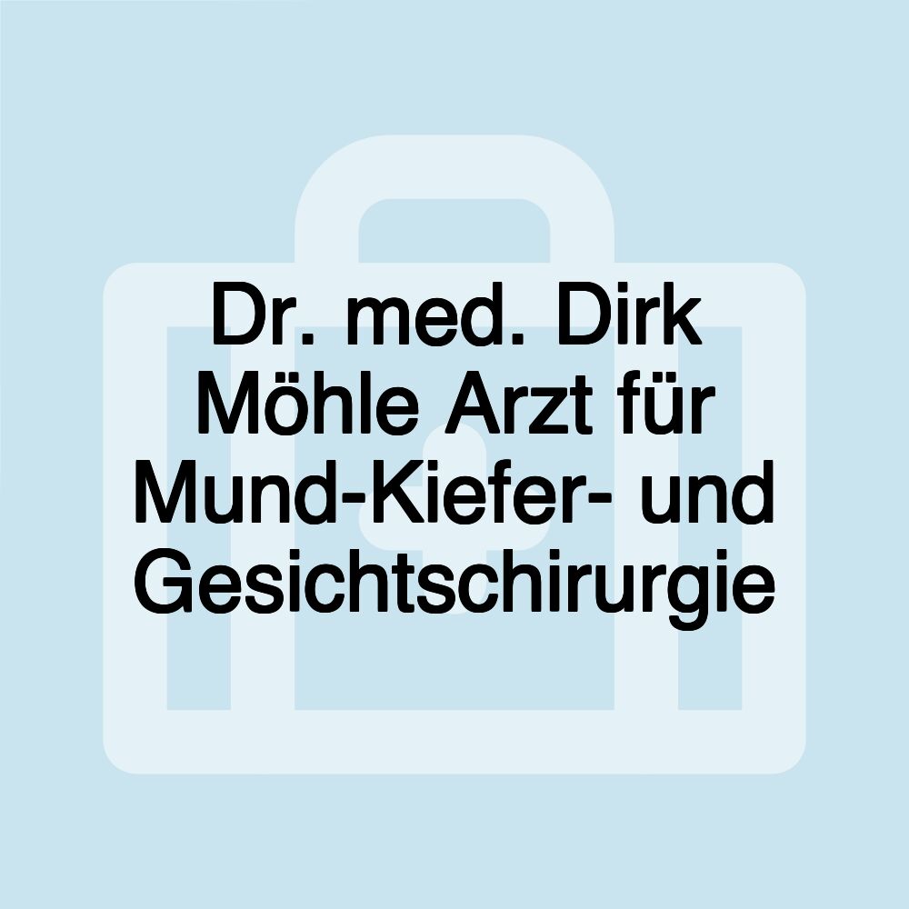 Dr. med. Dirk Möhle Arzt für Mund-Kiefer- und Gesichtschirurgie