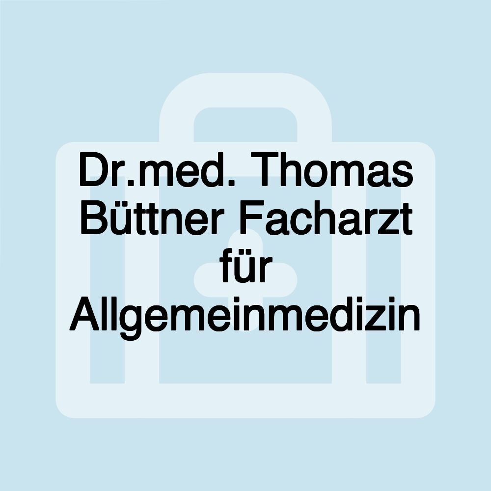 Dr.med. Thomas Büttner Facharzt für Allgemeinmedizin