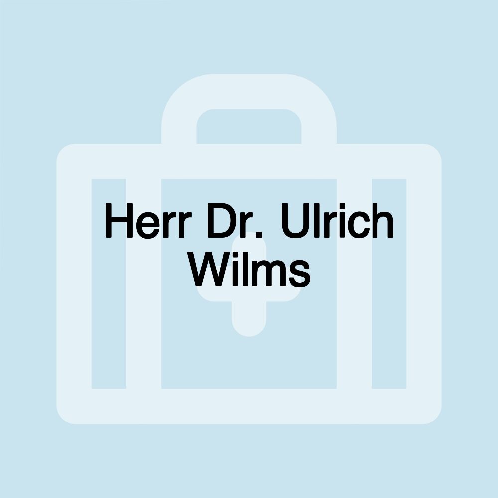 Herr Dr. Ulrich Wilms