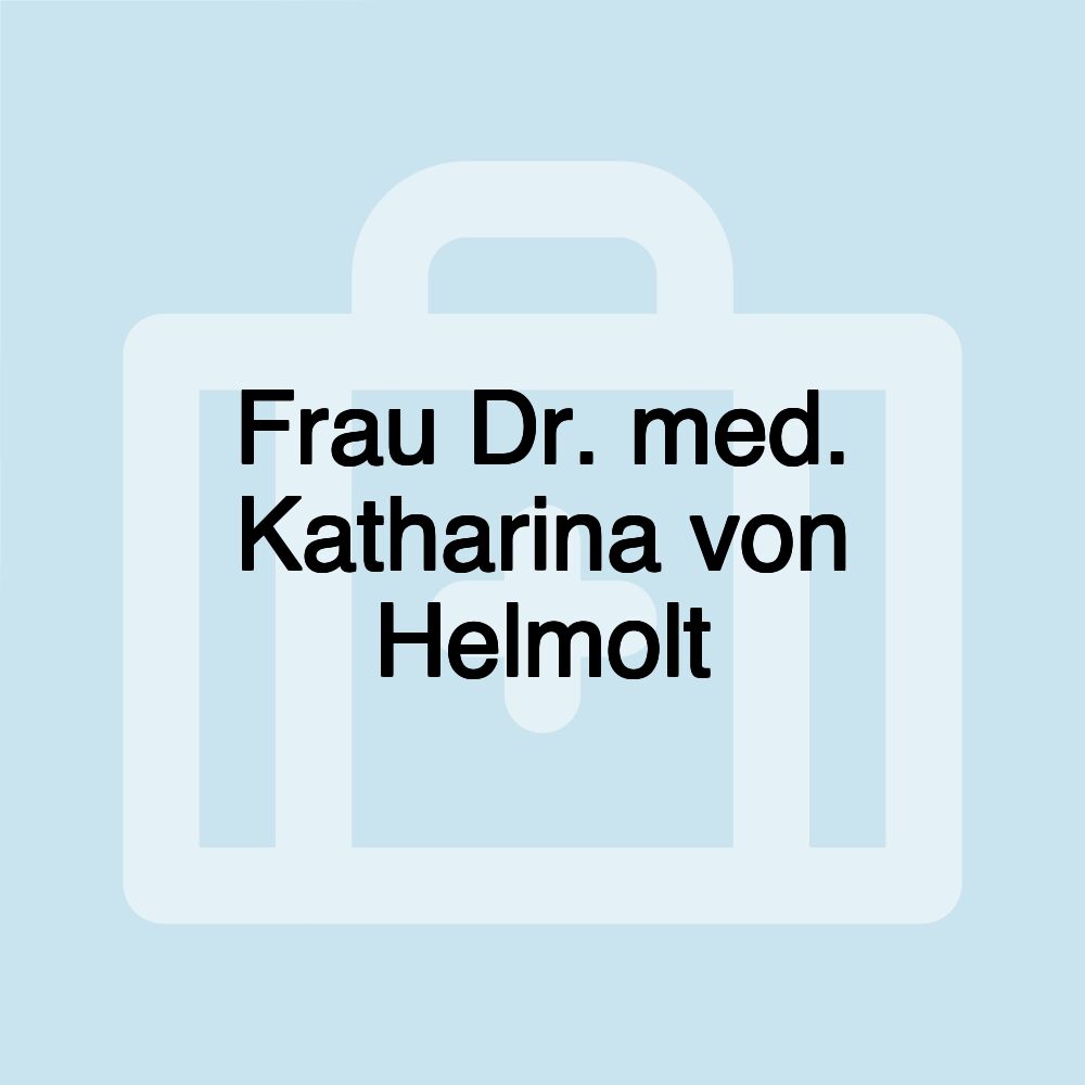 Frau Dr. med. Katharina von Helmolt