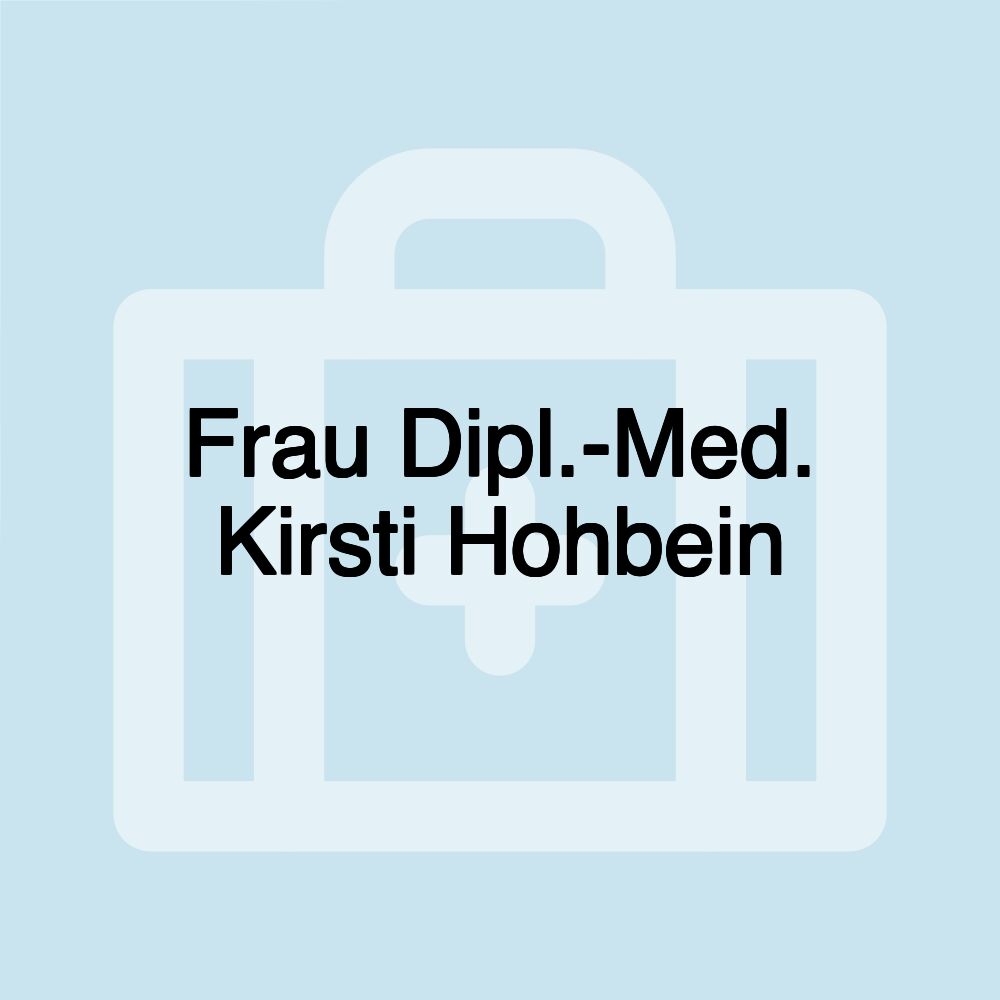 Frau Dipl.-Med. Kirsti Hohbein