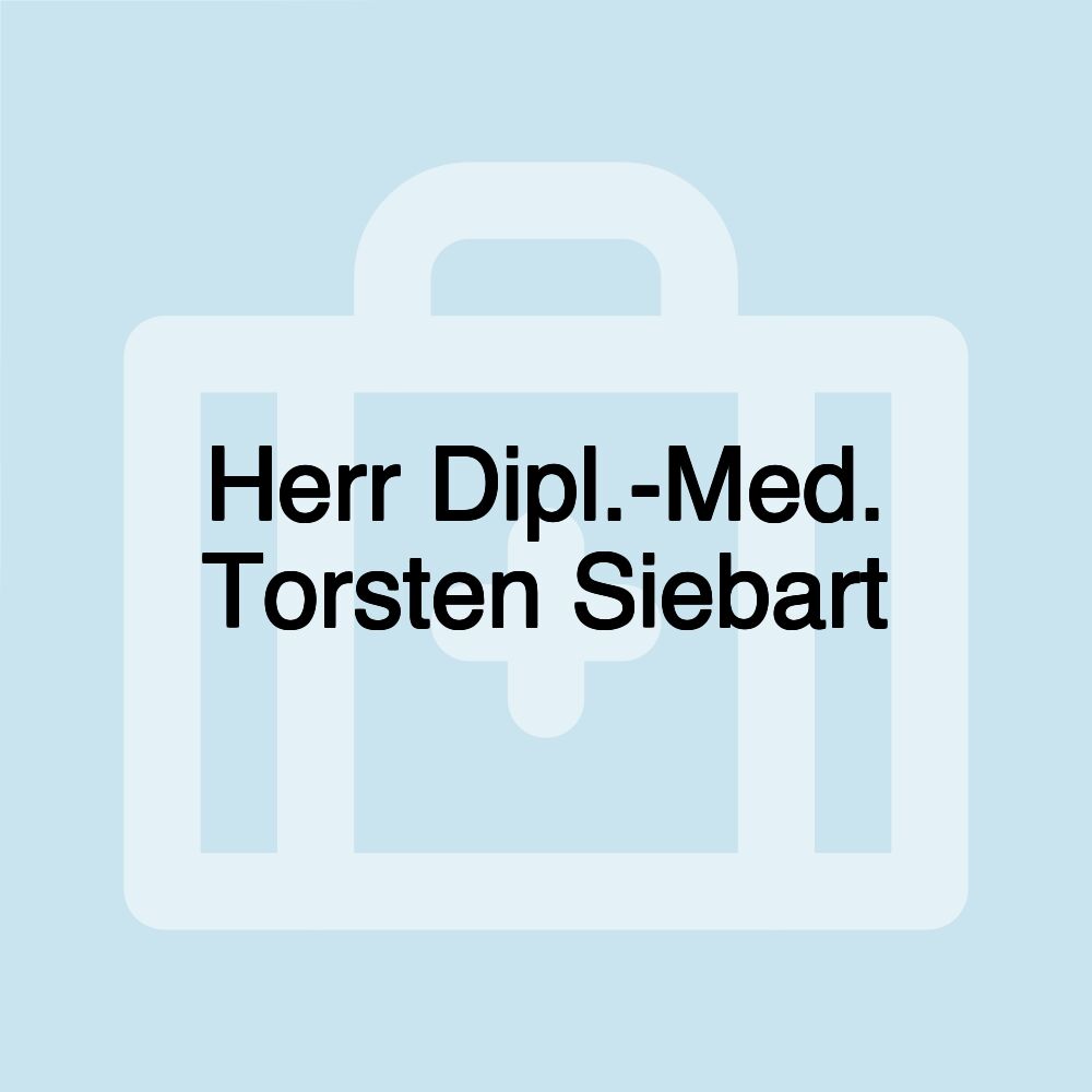 Herr Dipl.-Med. Torsten Siebart