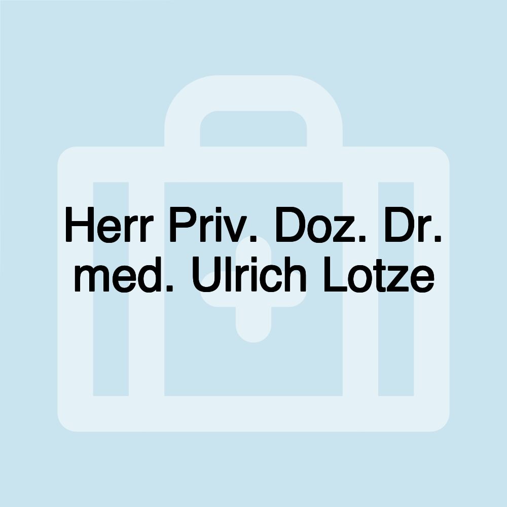 Herr Priv. Doz. Dr. med. Ulrich Lotze