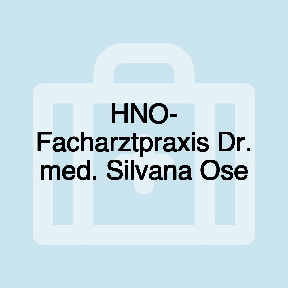 HNO- Facharztpraxis Dr. med. Silvana Ose