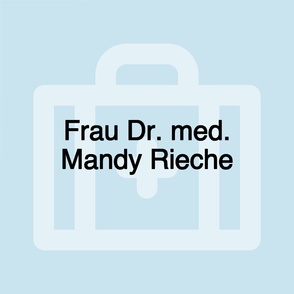 Frau Dr. med. Mandy Rieche