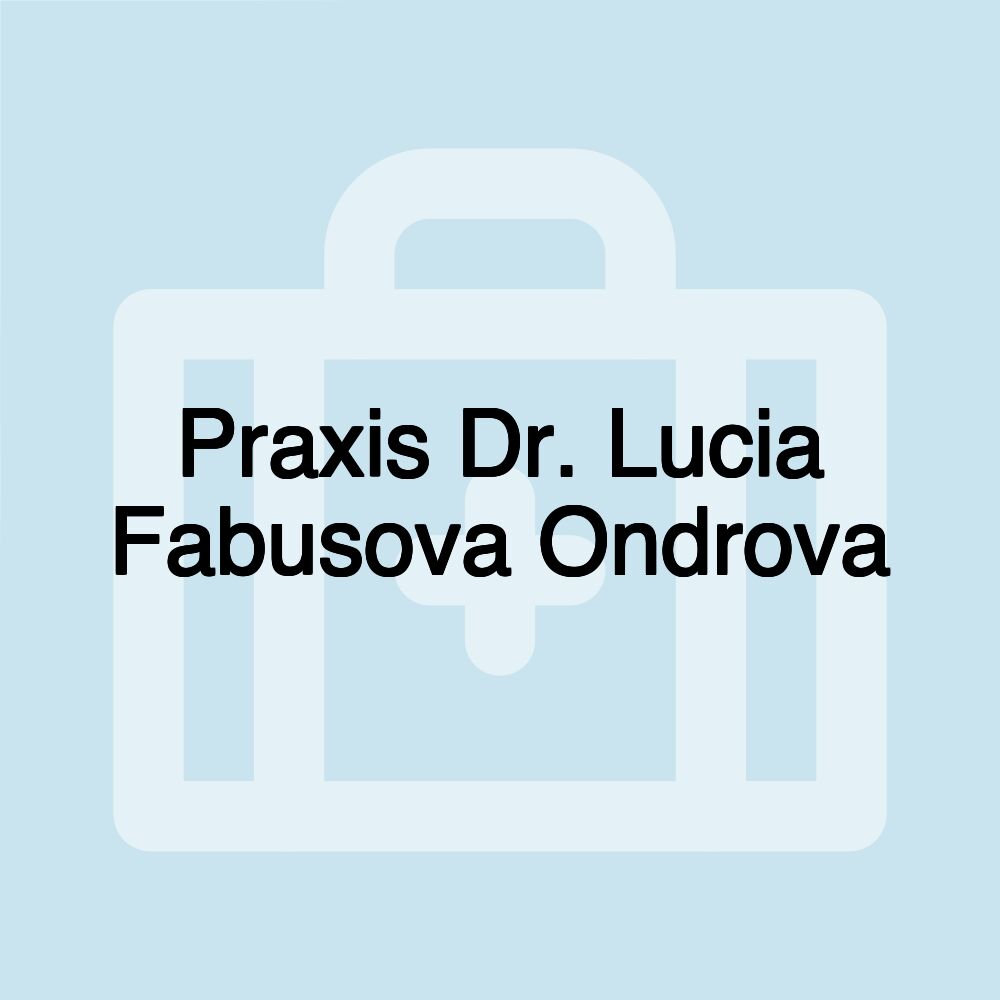 Praxis Dr. Lucia Fabusova Ondrova