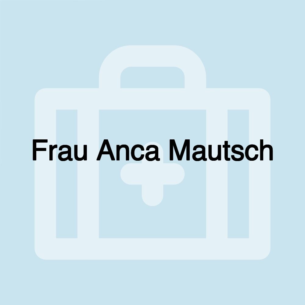 Frau Anca Mautsch